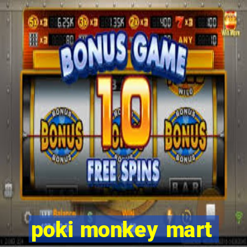 poki monkey mart